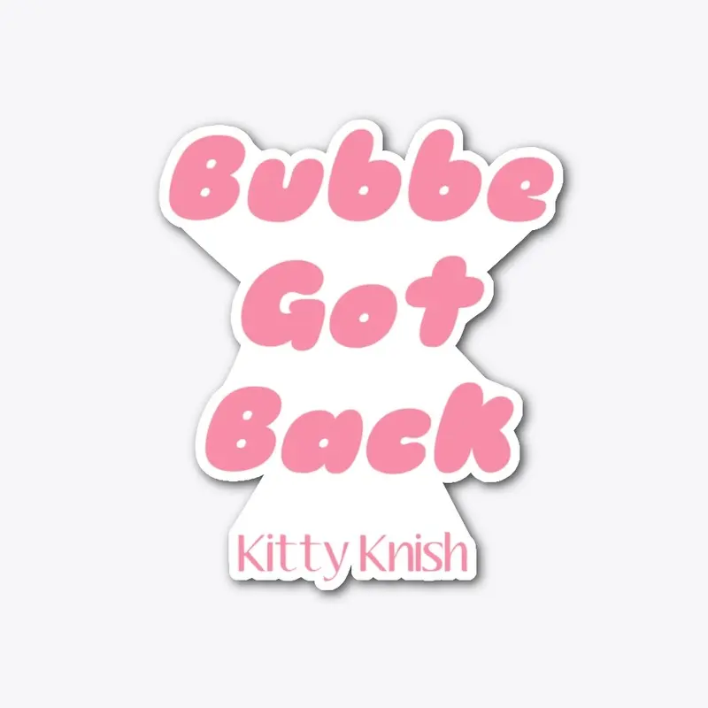 Kitty Knish Bubbe Got Back