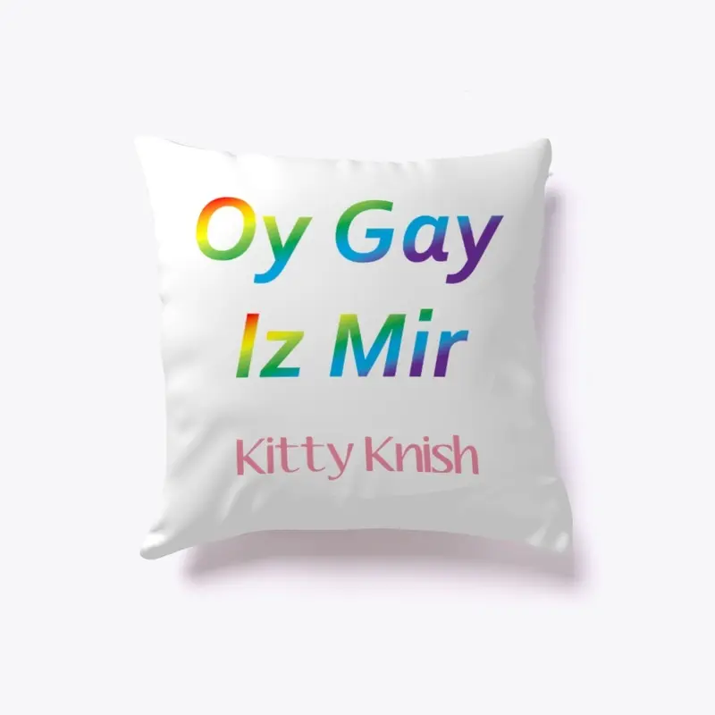 Kitty Knish Oy Gay Iz Mir